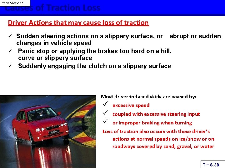 Causes of Traction Loss Topic 5 Lesson 2 Driver Actions that may cause loss