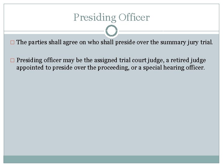 Presiding Officer � The parties shall agree on who shall preside over the summary