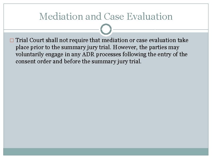 Mediation and Case Evaluation � Trial Court shall not require that mediation or case