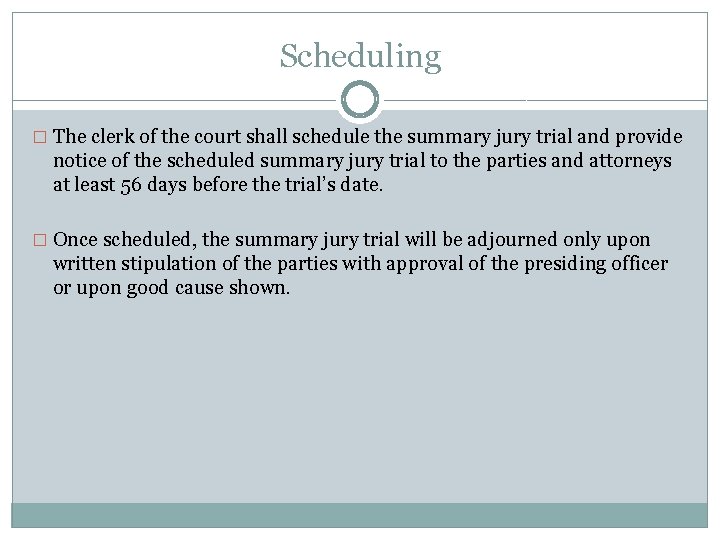 Scheduling � The clerk of the court shall schedule the summary jury trial and