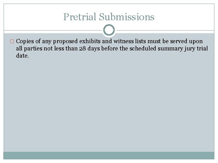 Pretrial Submissions � Copies of any proposed exhibits and witness lists must be served
