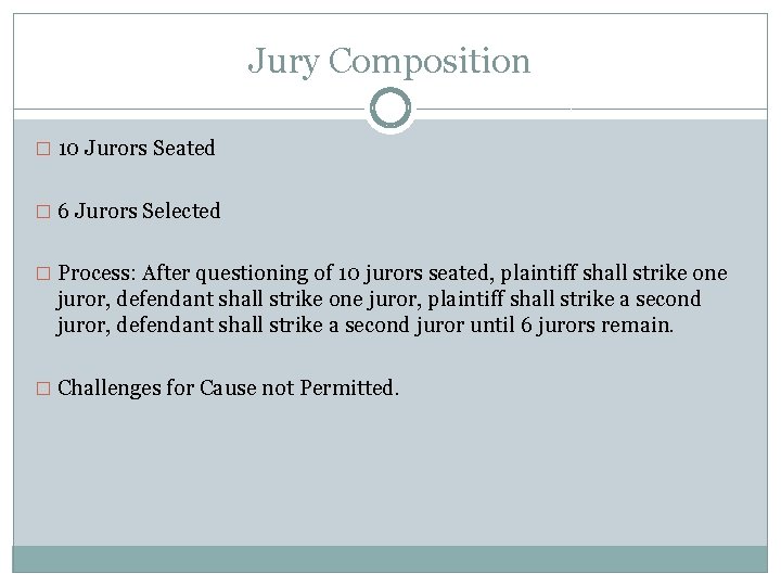 Jury Composition � 10 Jurors Seated � 6 Jurors Selected � Process: After questioning