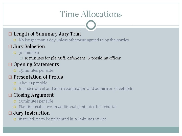 Time Allocations � Length of Summary Jury Trial No longer than 1 day unless