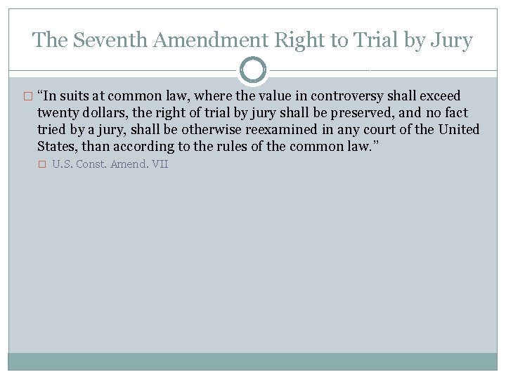 The Seventh Amendment Right to Trial by Jury � “In suits at common law,