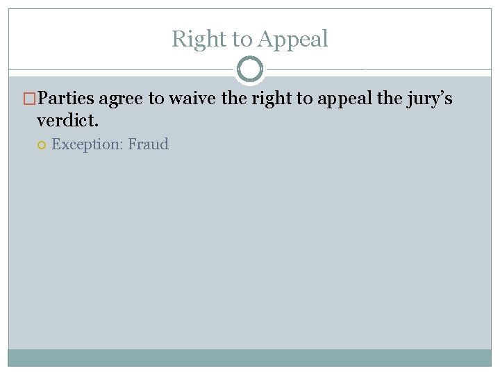 Right to Appeal �Parties agree to waive the right to appeal the jury’s verdict.