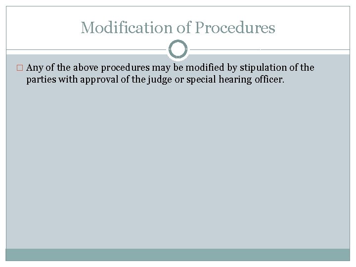 Modification of Procedures � Any of the above procedures may be modified by stipulation