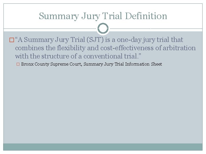 Summary Jury Trial Definition � “A Summary Jury Trial (SJT) is a one-day jury