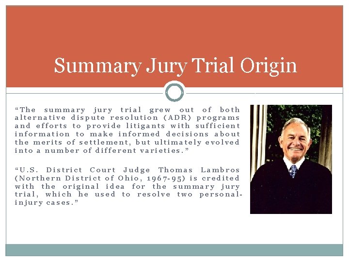 Summary Jury Trial Origin “The summary jury trial grew out of both alternative dispute