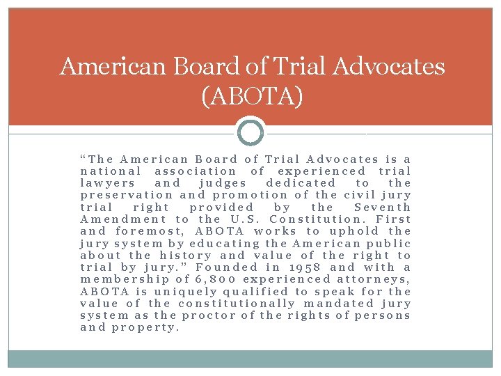 American Board of Trial Advocates (ABOTA) “The American Board of Trial Advocates is a