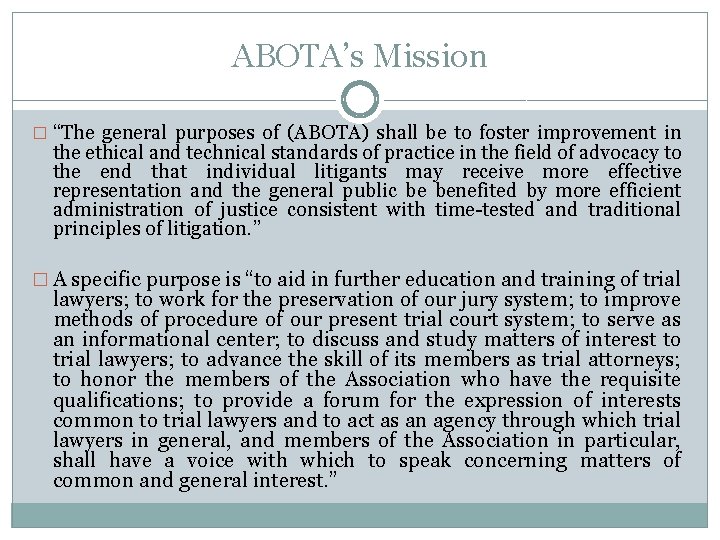 ABOTA’s Mission � “The general purposes of (ABOTA) shall be to foster improvement in