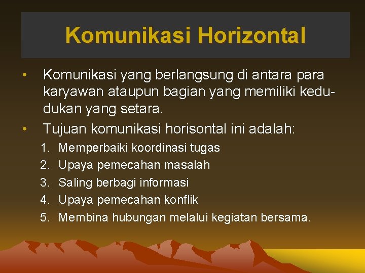 Komunikasi Horizontal • • Komunikasi yang berlangsung di antara para karyawan ataupun bagian yang