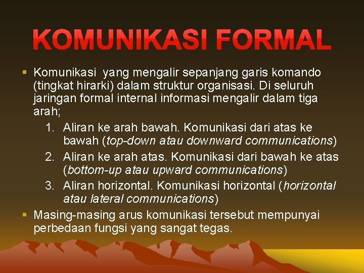 § Komunikasi yang mengalir sepanjang garis komando (tingkat hirarki) dalam struktur organisasi. Di seluruh