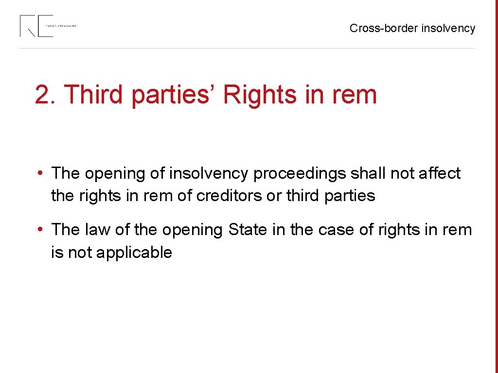 Cross-border insolvency 2. Third parties’ Rights in rem • The opening of insolvency proceedings