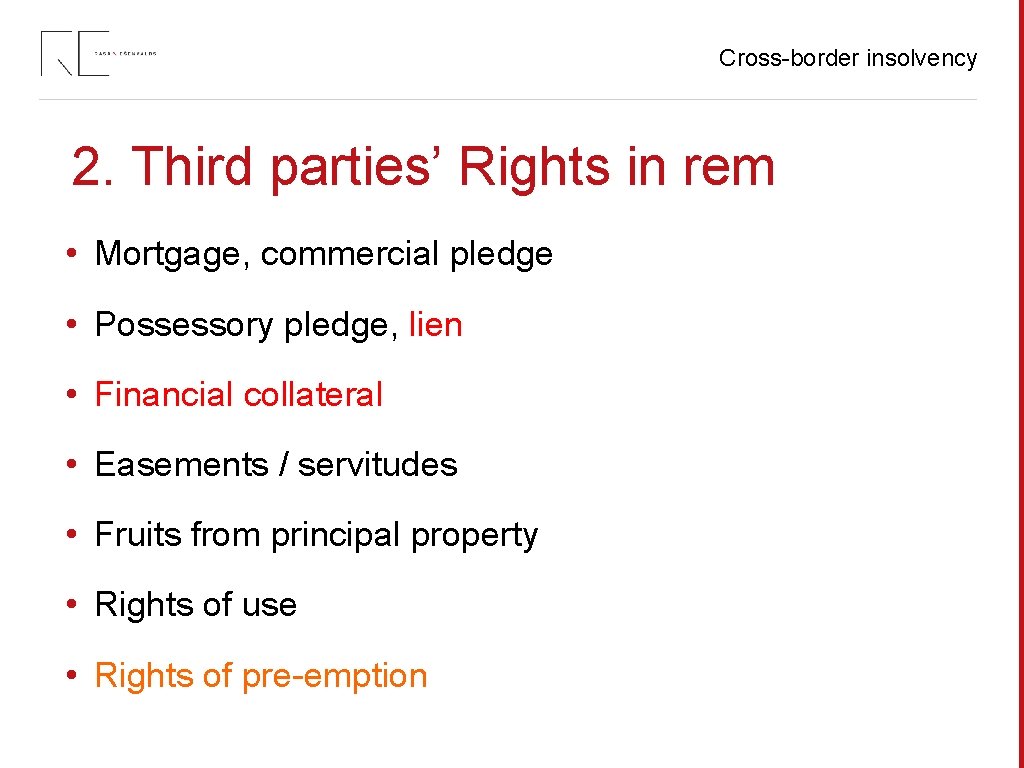 Cross-border insolvency 2. Third parties’ Rights in rem • Mortgage, commercial pledge • Possessory