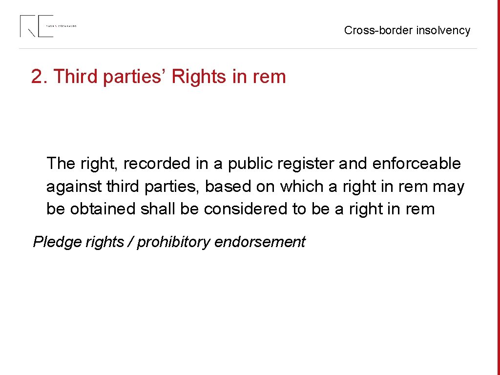 Cross-border insolvency 2. Third parties’ Rights in rem The right, recorded in a public