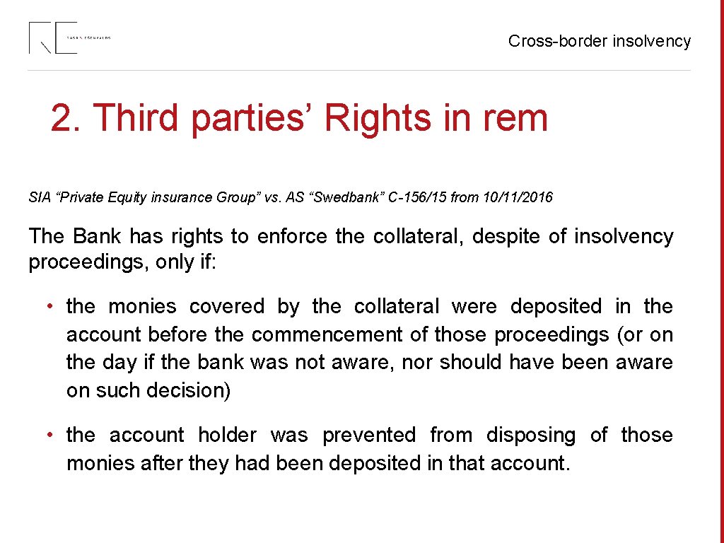 Cross-border insolvency 2. Third parties’ Rights in rem SIA “Private Equity insurance Group” vs.