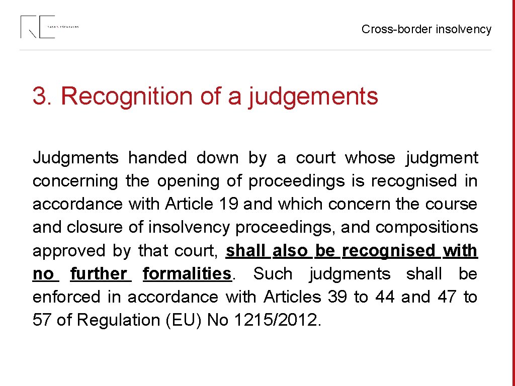 Cross-border insolvency 3. Recognition of a judgements Judgments handed down by a court whose