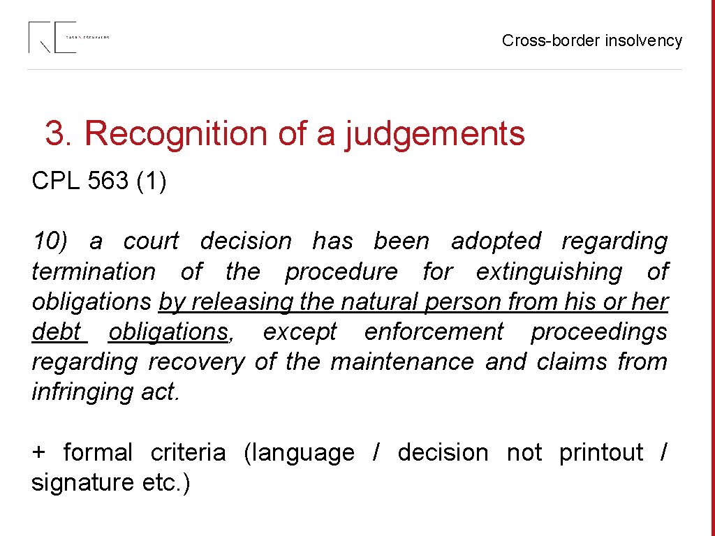 Cross-border insolvency 3. Recognition of a judgements CPL 563 (1) 10) a court decision