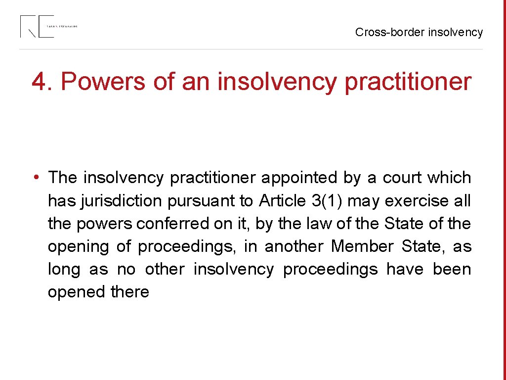 Cross-border insolvency 4. Powers of an insolvency practitioner • The insolvency practitioner appointed by