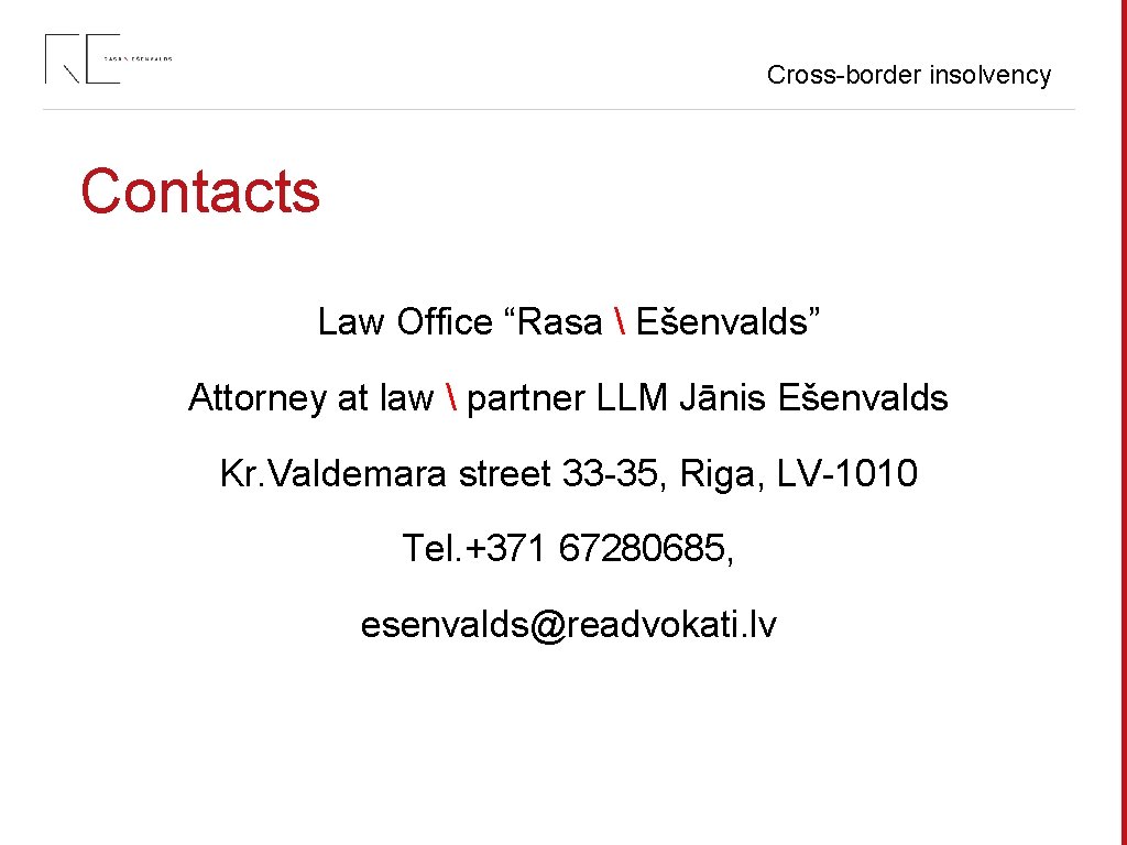 Cross-border insolvency Contacts Law Office “Rasa  Ešenvalds” Attorney at law  partner LLM