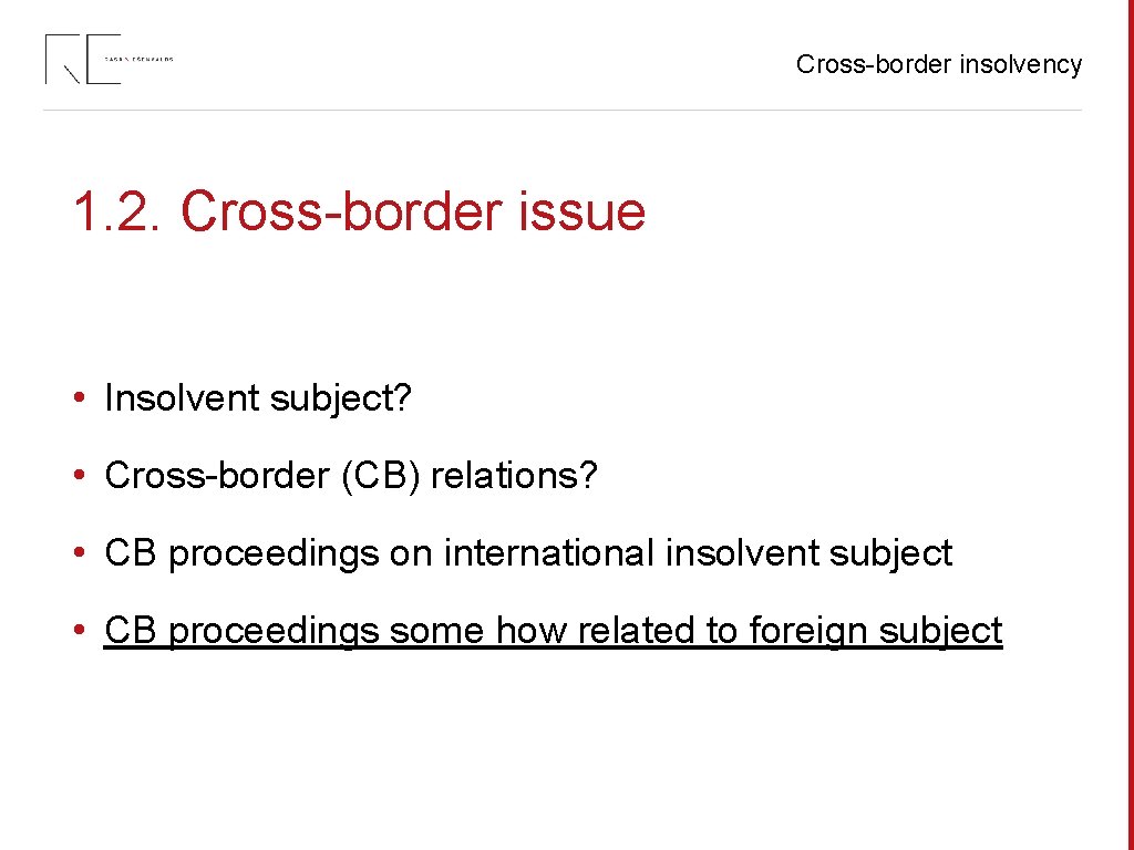 Cross-border insolvency 1. 2. Cross-border issue • Insolvent subject? • Cross-border (CB) relations? •