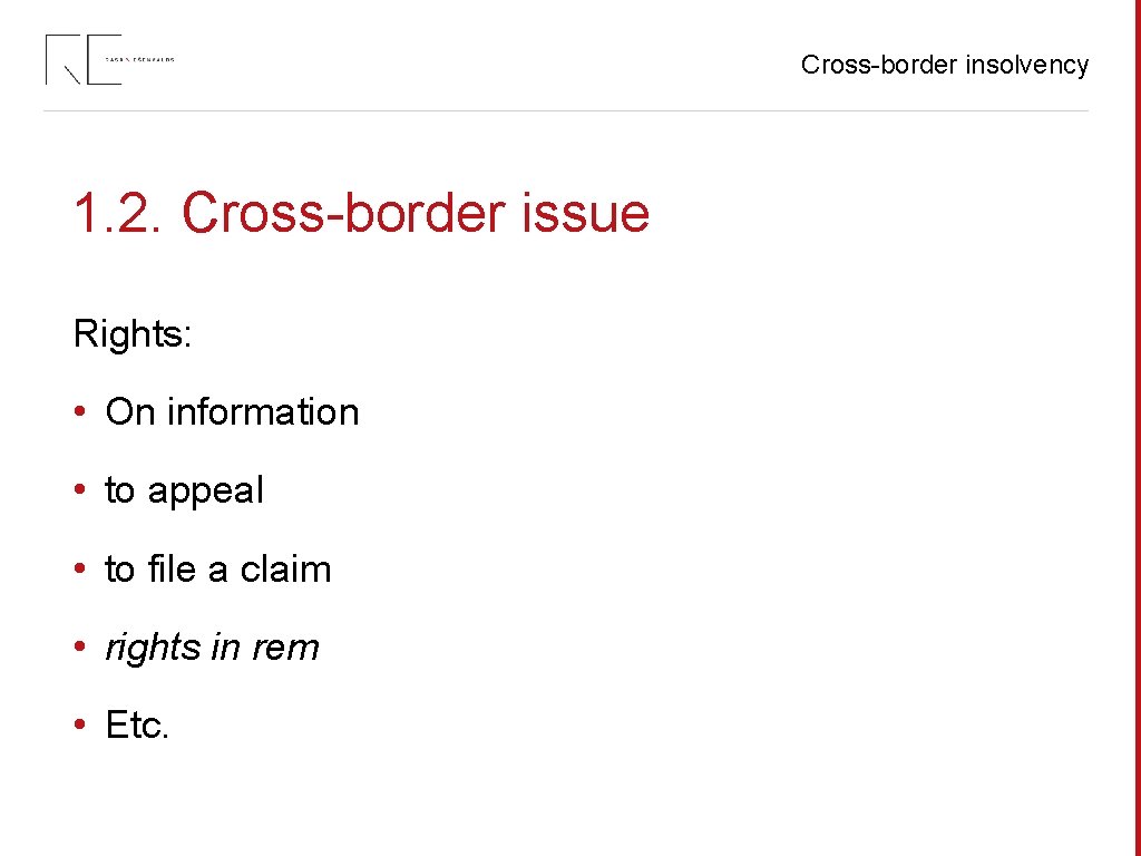 Cross-border insolvency 1. 2. Cross-border issue Rights: • On information • to appeal •