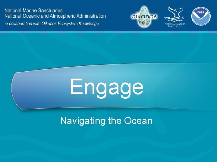 Engage Navigating the Ocean 