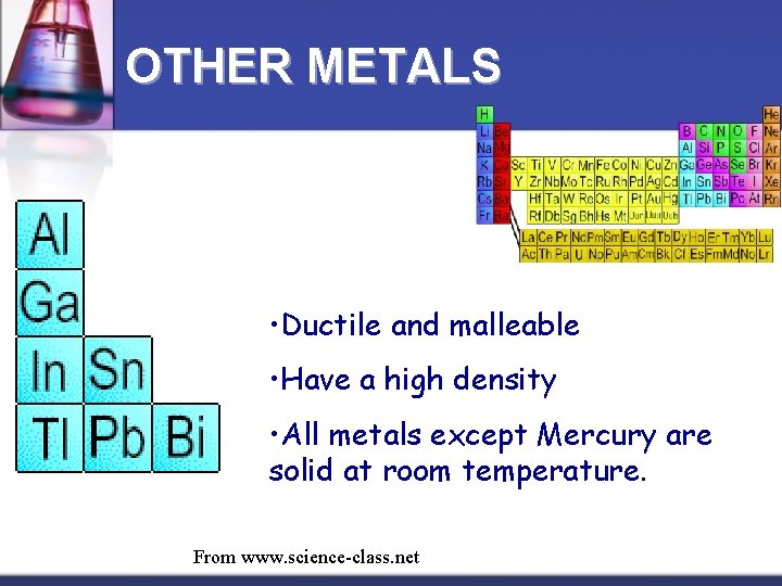OTHER METALS • Ductile and malleable • Have a high density • All metals