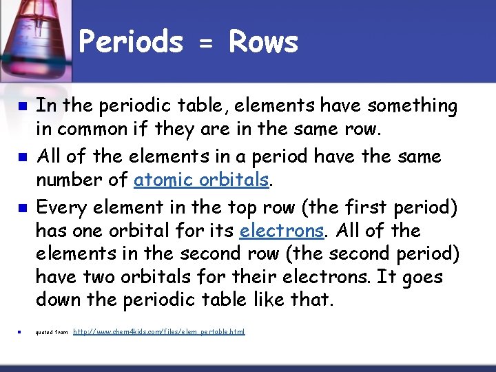 Periods = Rows n n In the periodic table, elements have something in common