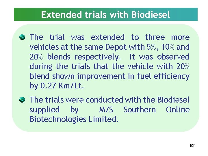 Extended trials with Biodiesel The trial was extended to three more vehicles at the