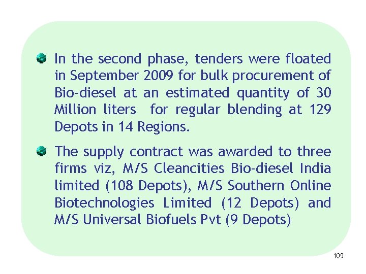 In the second phase, tenders were floated in September 2009 for bulk procurement of