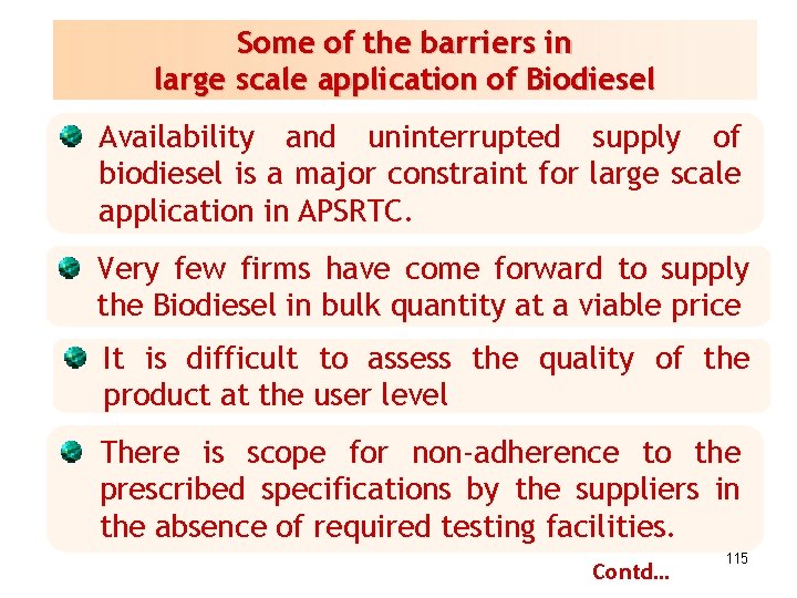 Some of the barriers in large scale application of Biodiesel Availability and uninterrupted supply