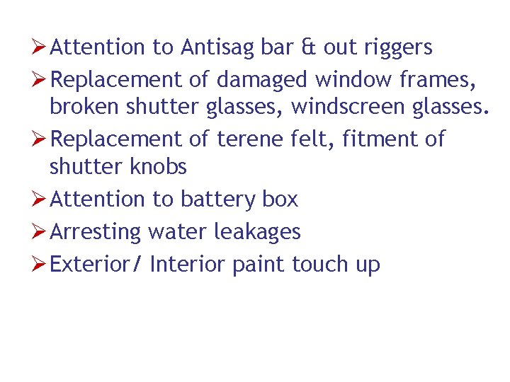 Ø Attention to Antisag bar & out riggers Ø Replacement of damaged window frames,