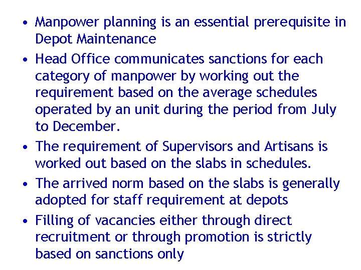  • Manpower planning is an essential prerequisite in Depot Maintenance • Head Office