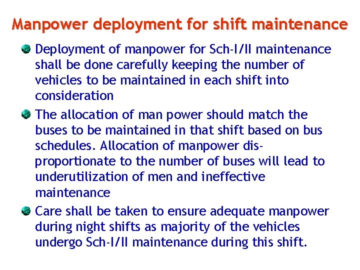 Manpower deployment for shift maintenance Deployment of manpower for Sch-I/II maintenance shall be done