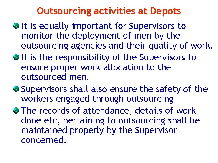 Outsourcing activities at Depots It is equally important for Supervisors to monitor the deployment
