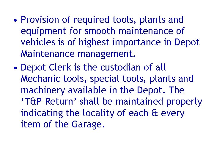  • Provision of required tools, plants and equipment for smooth maintenance of vehicles