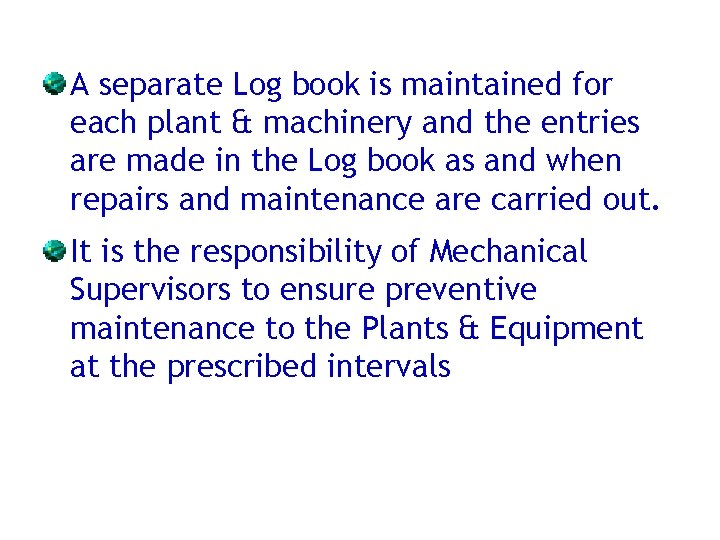 A separate Log book is maintained for each plant & machinery and the entries