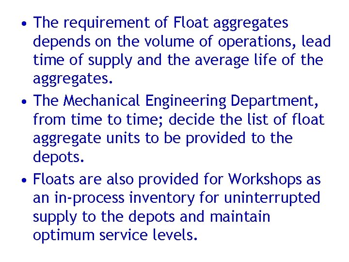  • The requirement of Float aggregates depends on the volume of operations, lead