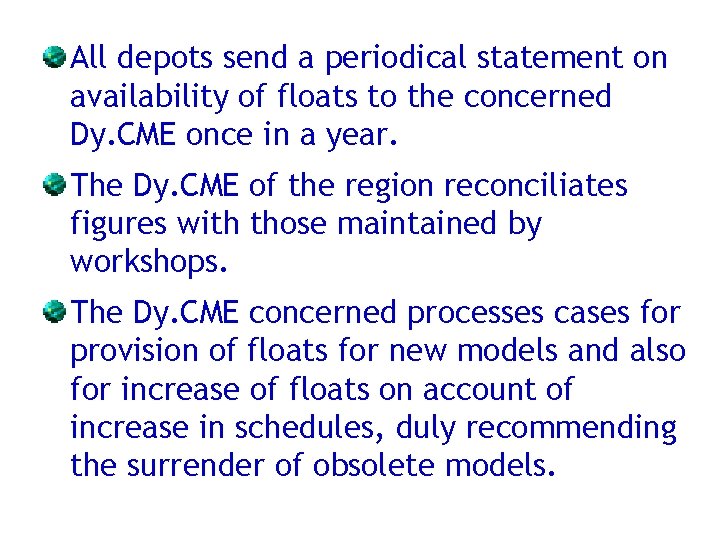 All depots send a periodical statement on availability of floats to the concerned Dy.