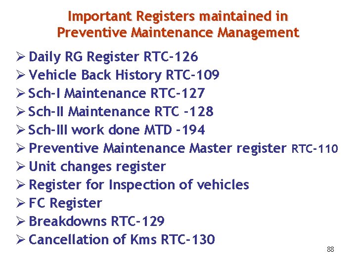 Important Registers maintained in Preventive Maintenance Management Ø Daily RG Register RTC-126 Ø Vehicle