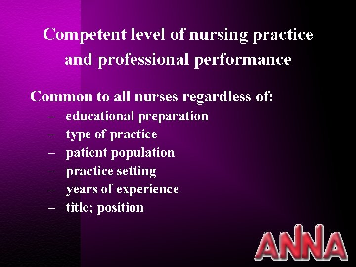 Competent level of nursing practice and professional performance Common to all nurses regardless of: