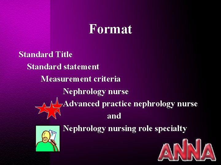 Format Standard Title Standard statement Measurement criteria Nephrology nurse Advanced practice nephrology nurse and