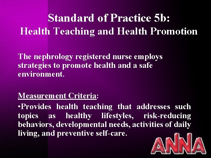 Standard of Practice 5 b: Health Teaching and Health Promotion The nephrology registered nurse