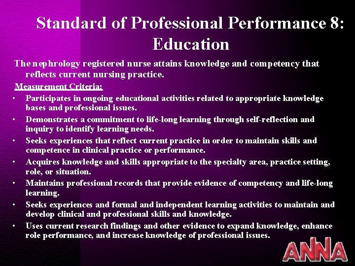 Standard of Professional Performance 8: Education The nephrology registered nurse attains knowledge and competency