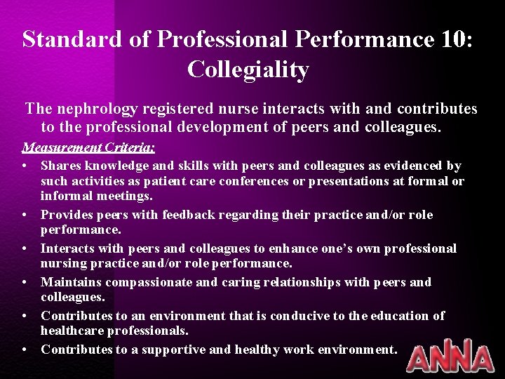 Standard of Professional Performance 10: Collegiality The nephrology registered nurse interacts with and contributes
