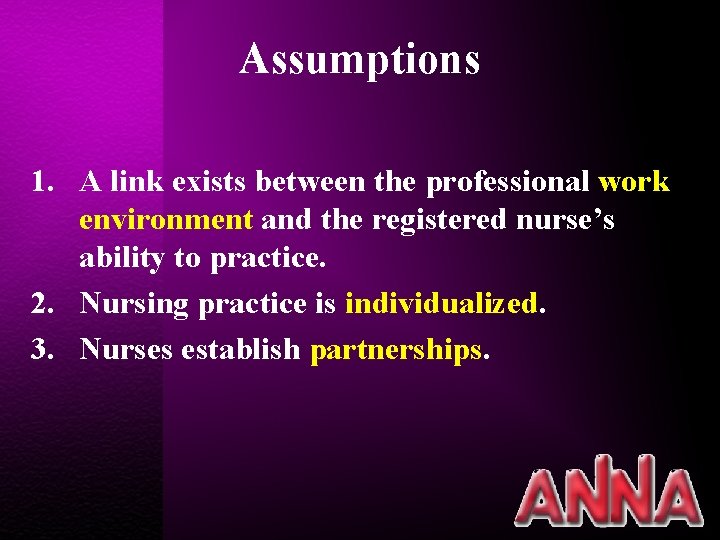 Assumptions 1. A link exists between the professional work environment and the registered nurse’s