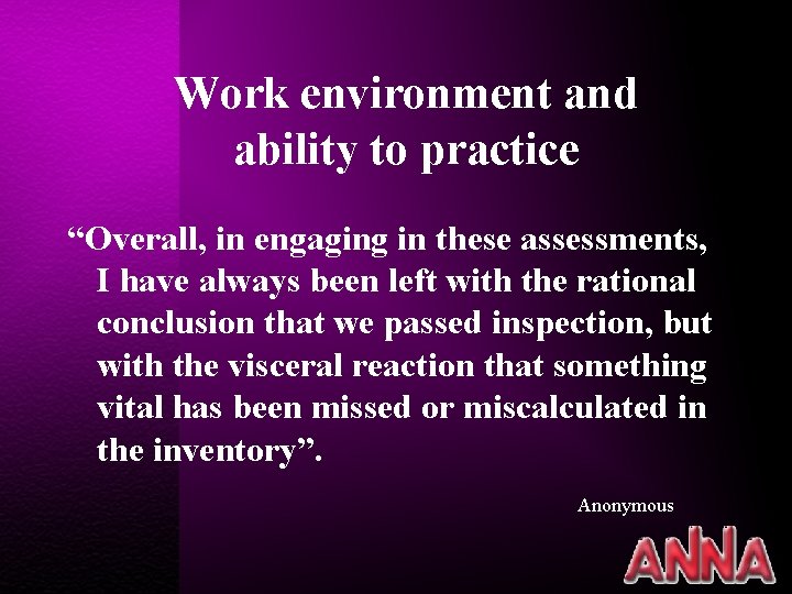 Work environment and ability to practice “Overall, in engaging in these assessments, I have