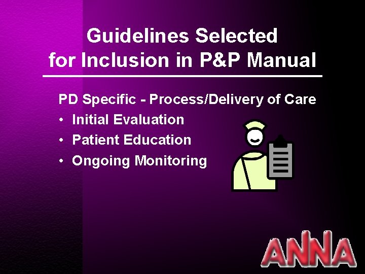 Guidelines Selected for Inclusion in P&P Manual PD Specific - Process/Delivery of Care •