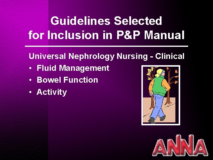 Guidelines Selected for Inclusion in P&P Manual Universal Nephrology Nursing - Clinical • Fluid